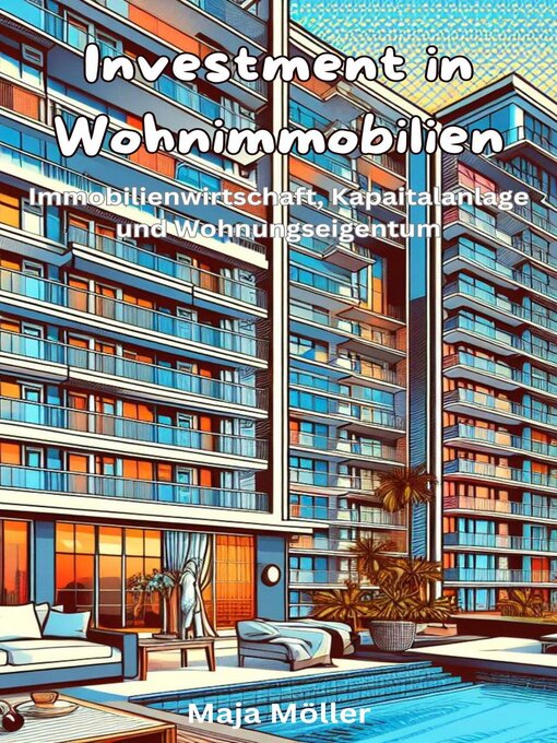 Title details for Investment in Wohnimmobilien, Immobilienwirtschaft, Kapitalanlage und Wohnungseigentum by Maja Möller - Available